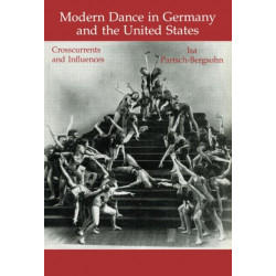 Modern Dance in Germany and the United States: Crosscurrents and Influences
