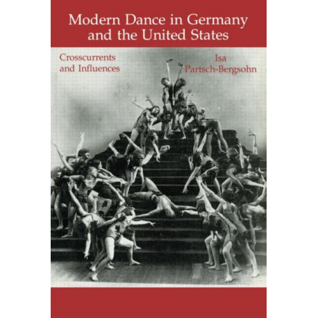 Modern Dance in Germany and the United States: Crosscurrents and Influences