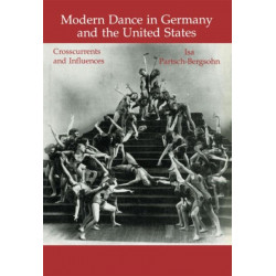 Modern Dance in Germany and the United States: Crosscurrents and Influences