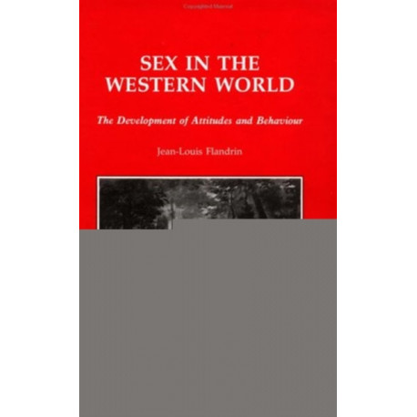 Sex In The Western World: The Development of Attitudes and Behaviour
