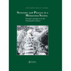 Structure and Process in a Melanesian Society: Ponam's Progress in the Twentieth Century