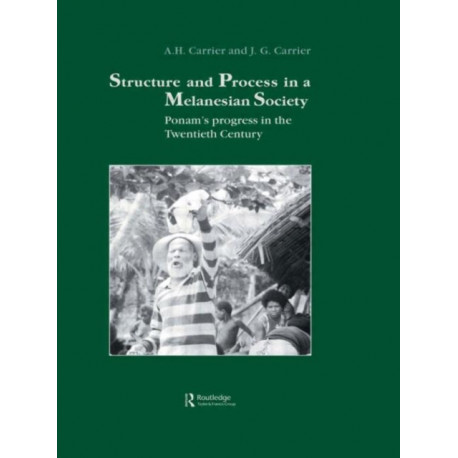 Structure and Process in a Melanesian Society: Ponam's Progress in the Twentieth Century