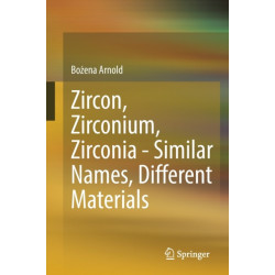 Zircon, Zirconium, Zirconia - Similar Names, Different Materials