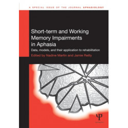 Short-term and Working Memory Impairments in Aphasia: Data, Models, and their Application to Rehabilitation
