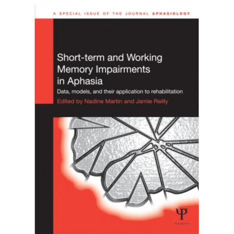 Short-term and Working Memory Impairments in Aphasia: Data, Models, and their Application to Rehabilitation