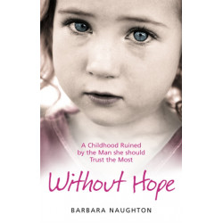 Without Hope: A Childhood Ruined by the Man she should Trust the Most
