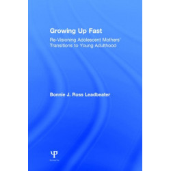 Growing Up Fast: Re-Visioning Adolescent Mothers' Transitions to Young Adulthood