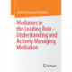 Mediators in the Leading Role - Understanding and Actively Managing Mediation