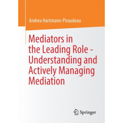 Mediators in the Leading Role - Understanding and Actively Managing Mediation