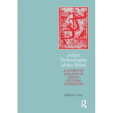 Judaic Technologies of the Word: A Cognitive Analysis of Jewish Cultural Formation