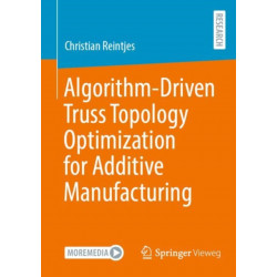 Algorithm-Driven Truss Topology Optimization for Additive Manufacturing