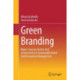 Green Branding: Basics, Success Factors And Instruments For Sustainable Brand And Innovation Management