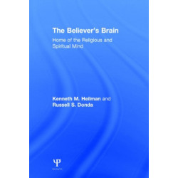 The Believer's Brain: Home of the Religious and Spiritual Mind