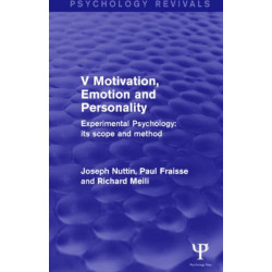 Experimental Psychology Its Scope and Method: Volume V (Psychology Revivals): Motivation, Emotion and Personality