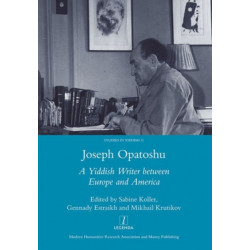 Joseph Opatoshu: A Yiddish Writer Between Europe and America