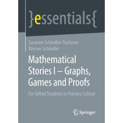Mathematical Stories I – Graphs, Games and Proofs: For Gifted Students in Primary School