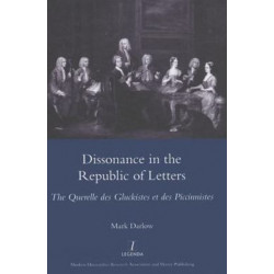 Dissonance in the Republic of Letters: The Querelle Des Gluckistes Et Des Piccinnistes