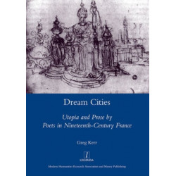 Dream Cities: Utopia and Prose by Poets in Nineteenth-century France