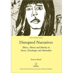 Disrupted Narratives: Illness, Silence and Identity in Svevo, Pressburger and Morandini