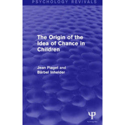 The Origin of the Idea of Chance in Children (Psychology Revivals)