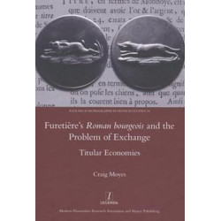 Furetiere's Roman Bourgeois and the Problem of Exchange: Titular Economies: Titular Economies