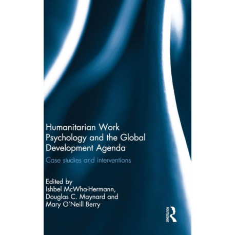 Humanitarian Work Psychology and the Global Development Agenda: Case studies and interventions