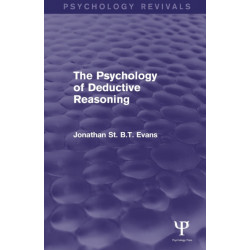 The Psychology of Deductive Reasoning (Psychology Revivals)
