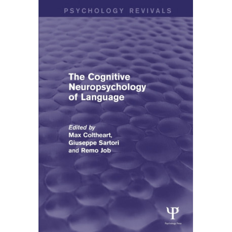 The Cognitive Neuropsychology of Language (Psychology Revivals)