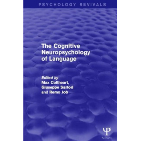 The Cognitive Neuropsychology of Language (Psychology Revivals)