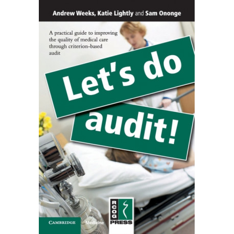 Let's Do Audit!: A Practical Guide to Improving the Quality of Medical Care through Criterion-Based Audit