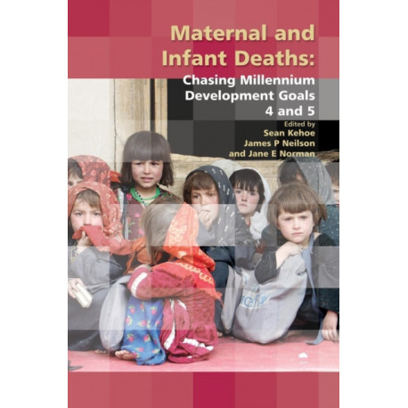 Maternal and Infant Deaths: Chasing Millennium Development Goals 4 and 5