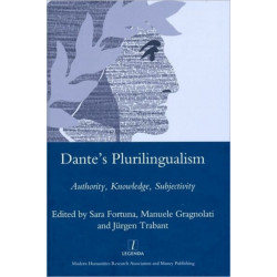Dante's Plurilingualism: Authority, Knowledge, Subjectivity