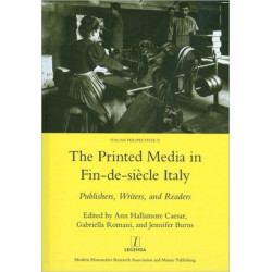 The Printed Media in Fin-de-siecle Italy: Publishers, Writers, and Readers