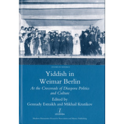 Yiddish in Weimar Berlin: At the Crossroads of Diaspora Politics and Culture