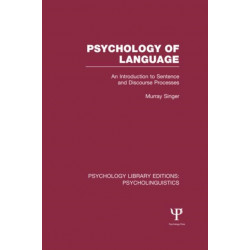 Psychology of Language (PLE: Psycholinguistics): An Introduction to Sentence and Discourse Processes