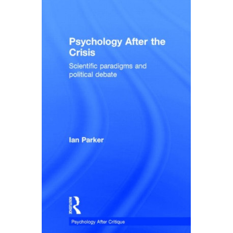 Psychology After the Crisis: Scientific paradigms and political debate