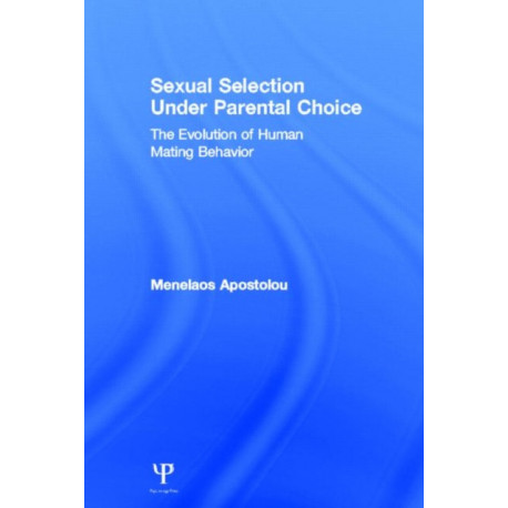 Sexual Selection Under Parental Choice: The Evolution of Human Mating Behavior