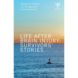 Life After Brain Injury: Survivors' Stories