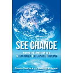 SEE Change: Making the Transition to a Sustainable Enterprise Economy