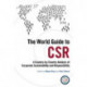 The World Guide to CSR: A Country-by-Country Analysis of Corporate Sustainability and Responsibility
