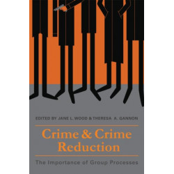 Crime and Crime Reduction: The importance of group processes