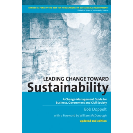 Leading Change toward Sustainability: A Change-Management Guide for Business, Government and Civil Society