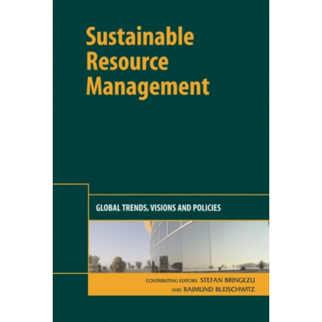 Sustainable Resource Management: Global Trends, Visions and Policies