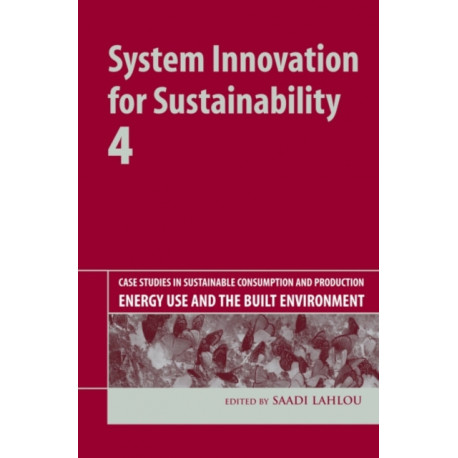 System Innovation for Sustainability 4: Case Studies in Sustainable Consumption and Production — Energy Use and the Built Environment