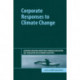 Corporate Responses to Climate Change: Achieving Emissions Reductions through Regulation, Self-regulation and Economic Incentives