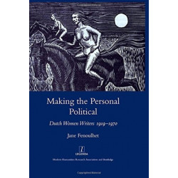 Making the Personal Political: Dutch Women Writers 1919-1970
