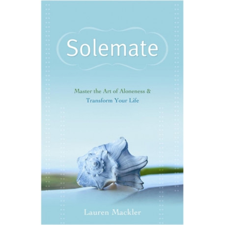 Solemate: Master the Art of Aloneness and Transform Your Life