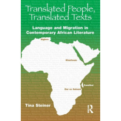 Translated People,Translated Texts: Language and Migration in Contemporary African Literature
