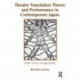Theatre Translation Theory and Performance in Contemporary Japan: Native Voices Foreign Bodies