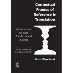 Contextual Frames of Reference in Translation: A Coursebook for Bible Translators and Teachers